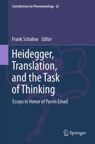 Heidegger, Translation, and the Task of Thinking: Essays in Honor of Parvis Emad 