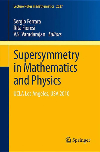 Supersymmetry in Mathematics and Physics: UCLA Los Angeles, USA 2010