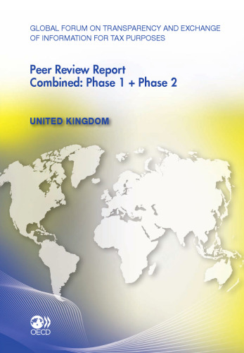 Global Forum on Transparency and Exchange of Information for Tax Purposes Peer Reviews: United Kingdom 2011: Combined: Phase 1 + Phase 2 