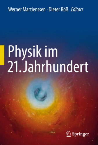 Physik im 21. Jahrhundert: Essays zum Stand der Physik    