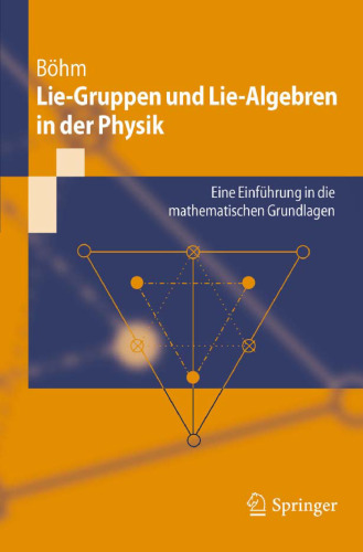 Lie-Gruppen und Lie-Algebren in der Physik: Eine Einführung in die mathematischen Grundlagen 