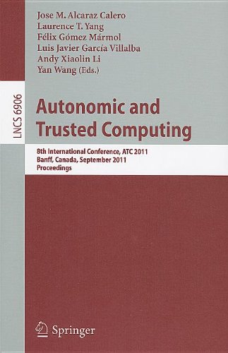 Autonomic and Trusted Computing: 8th International Conference, ATC 2011, Banff, Canada, September 2-4, 2011. Proceedings