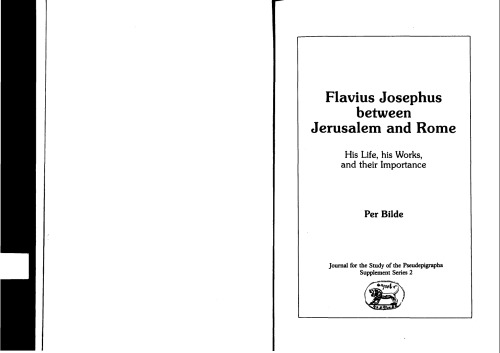 Flavius Josephus, Between Jerusalem and Rome: His Life, His Works, and Their Importance (Journal for the Study of the Pseudepigrapha)    