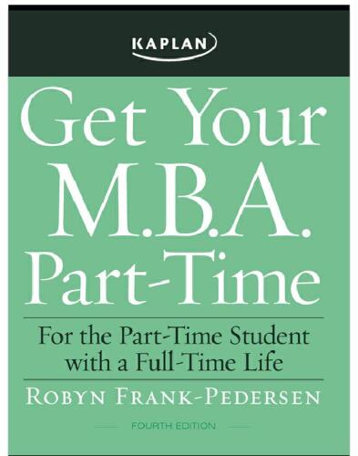 Get Your M.B.A. Part-Time: For the Part-Time Student with a Full-Time Life, 4th Edition    