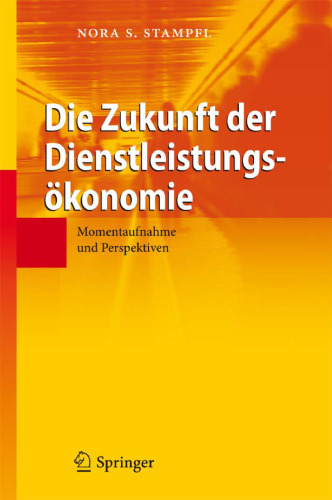 Die Zukunft der Dienstleistungsökonomie: Momentaufnahme und Perspektiven    