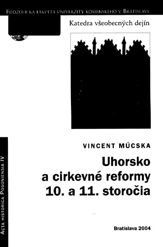 Uhorsko a cirkevné reformy 10. a 11. storočia (Hungary and the Church Reform in 10-11 Century)