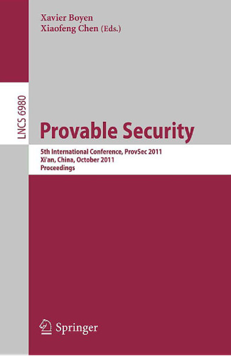 Provable Security: 5th International Conference, ProvSec 2011, Xi’an, China, October 16-18, 2011. Proceedings