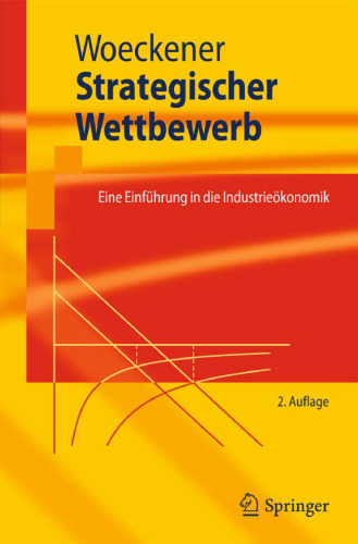 Strategischer Wettbewerb: Eine Einführung in die Industrieökonomik