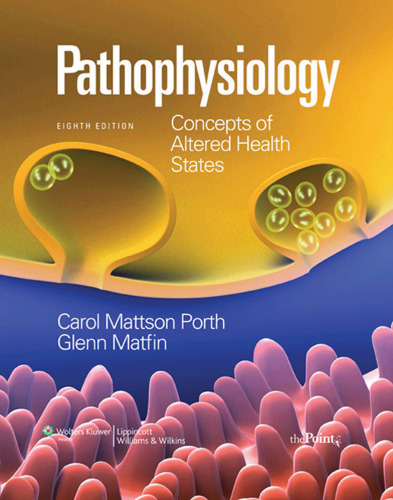 Pathophysiology: Concepts of Altered Health States, 8th Edition    