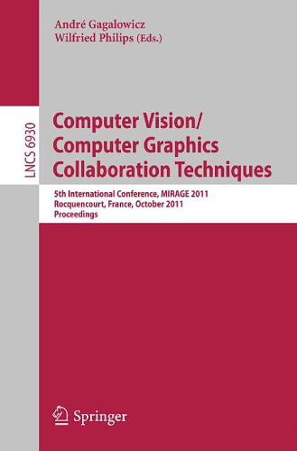 Computer Vision/Computer Graphics Collaboration Techniques: 5th International Conference, MIRAGE 2011, Rocquencourt, France, October 10-11, 2011. Proceedings