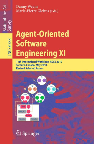 Agent-Oriented Software Engineering XI: 11th International Workshop, AOSE 2010, Toronto, Canada, May 10-11, 2010, Revised Selected Papers