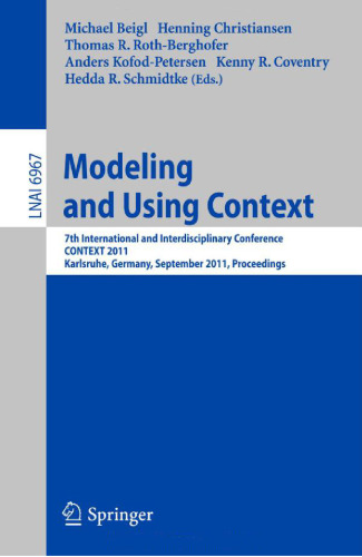 Modeling and Using Context: 7th International and Interdisciplinary Conference, CONTEXT 2011, Karlsruhe, Germany, September 26-30, 2011. Proceedings