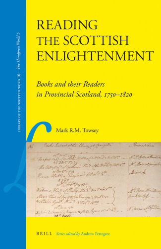 Reading the Scottish Enlightenment: Books and Their Readers in Provincial Scotland, 1750-1820 