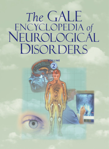 The Gale Encyclopedia of Neurological Disorders - Vol. 2 (M-Z)