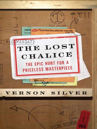 The Lost Chalice: The Epic Hunt for a Priceless Masterpiece