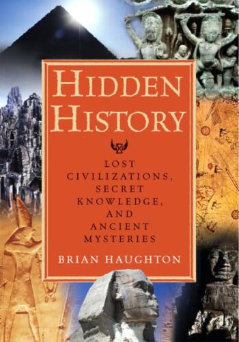 Hidden History: Lost Civilizations, Secret Knowledge, and Ancient Mysteries