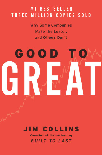 Good to Great: Why Some Companies Make the Leap...And Others Don't