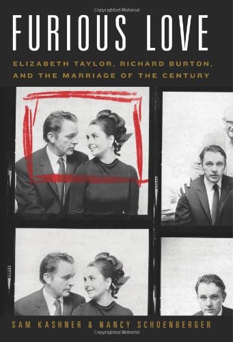 Furious Love: Elizabeth Taylor, Richard Burton, and the Marriage of the Century