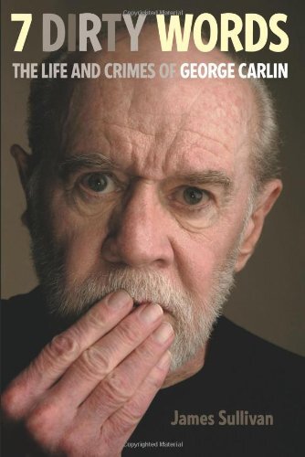 7 Dirty Words: The Life and Crimes of George Carlin