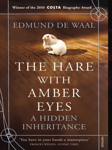 The Hare With Amber Eyes: A Family's Century of Art and Loss