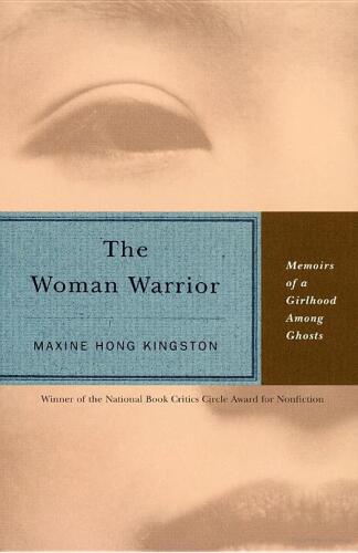 The Woman Warrior: Memoirs of a Girlhood Among Ghosts