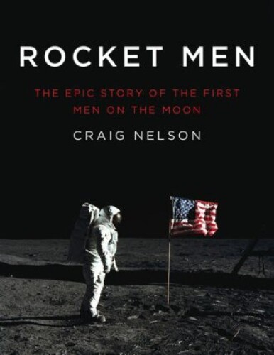 Rocket Men: The Epic Story of the First Men on the Moon