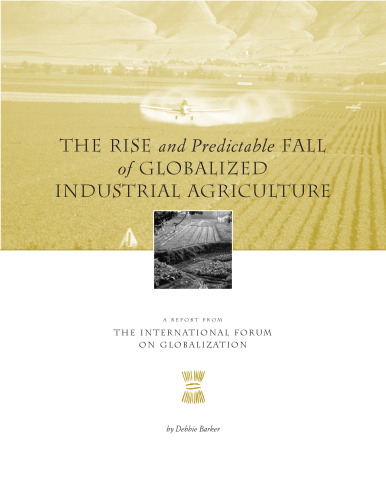 The rise and predictable fall of globalized industrial agriculture