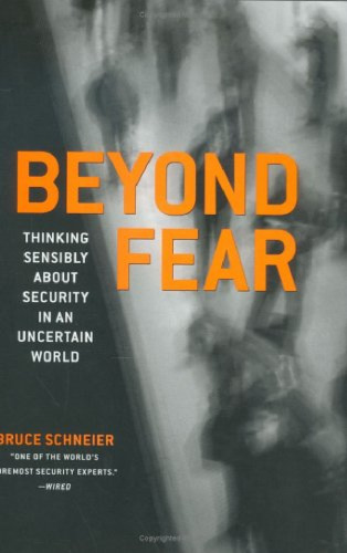 Beyond Fear Thinking. Sensibly About Security in an UnCertain World