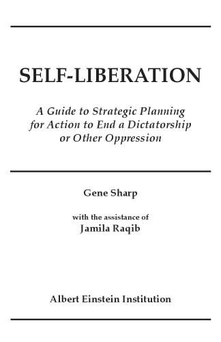 Self-Liberation: A Guide to Strategic Planning for Action to End a Dictatorship or Other Oppression