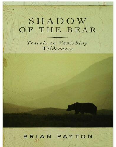 Shadow of the Bear: Travels in Vanishing Wilderness