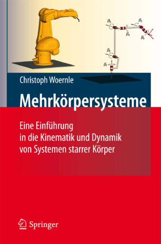 Mehrkörpersysteme: Eine Einführung in die Kinematik und Dynamik von Systemen starrer Körper