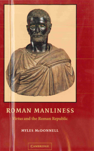 Roman Manliness: Virtus and the Roman Republic