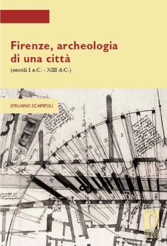 Firenze, archeologia di una citta (secoli I a.C. – XIII d.C.)