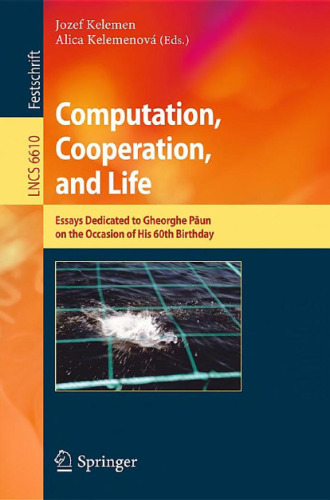 Computation, Cooperation, and Life: Essays Dedicated to Gheorghe Păun on the Occasion of His 60th Birthday