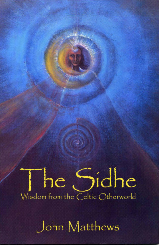 The Sidhe: Wisdom from the Celtic Otherworld