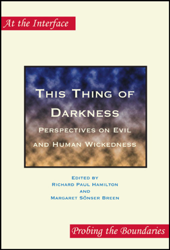 This Thing of Darkness: Perspectives on Evil and Human Wickedness