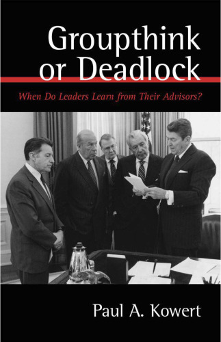 Groupthink or Deadlock: When Do Leaders Learn from Their Advisors?