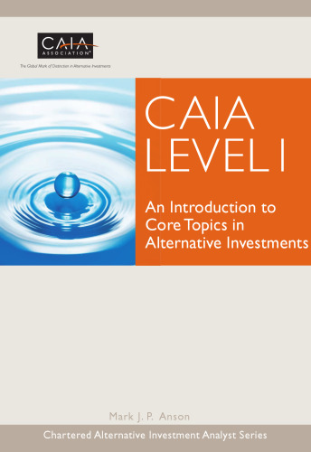 CAIA Level I: An Introduction to Core Topics in Alternative Investments (Wiley Finance)