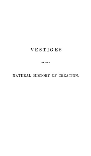 Vestiges of the natural history of creation