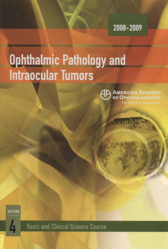 Basic and Clinical Science Course, 2008-2009, Section 4: Ophthalmic Pathology and Intraocular Tumors