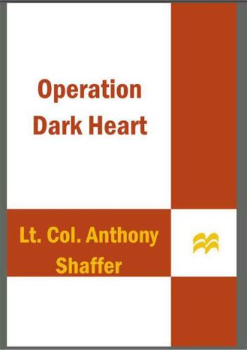 Operation Dark Heart: Spycraft and Special Ops on the Frontlines of Afghanistan—and the Path to Victory