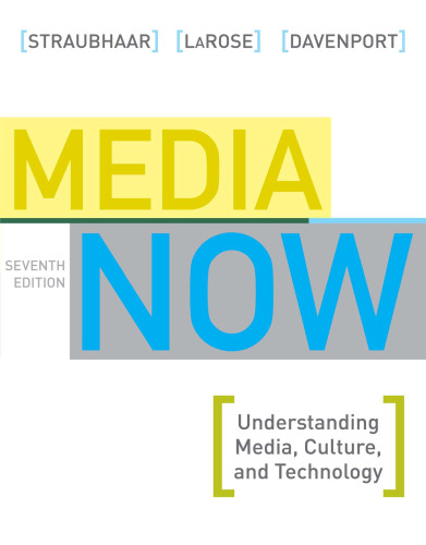 Media Now: Understanding Media, Culture, and Technology