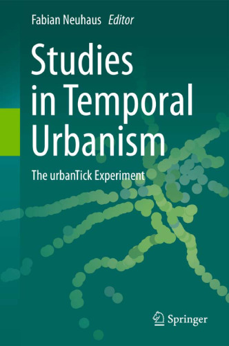 Studies in Temporal Urbanism: The urbanTick Experiment