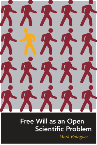 Free Will as an Open Scientific Problem (A Bradford Book)