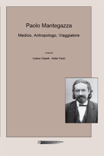 Paolo Mantegazza: medico, antropologo, viaggiatore : selezione di contributi dai convegni di Monza, Firenze, Lerici