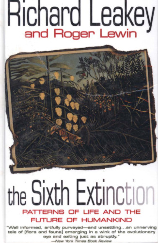 The Sixth Extinction: Patterns of Life and the Future of Humankind