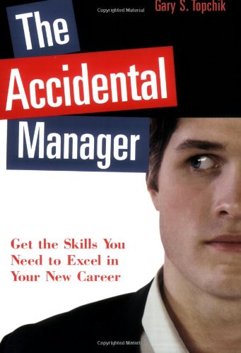 The Accidental Manager: Get the Skills You Need to Excel in Your New Career