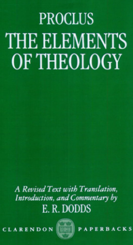 The Elements of Theology: A Revised Text with Translation, Introduction, and Commentary (Clarendon Paperbacks)