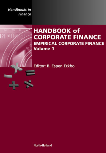 Handbook of Corporate Finance, Volume 1: Empirical Corporate Finance (Handbooks in Finance)