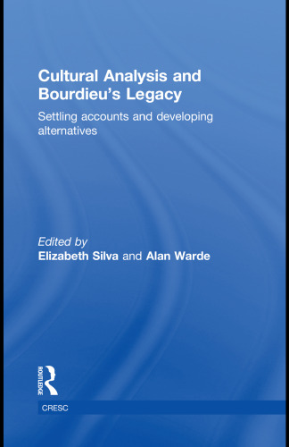 Cultural Analysis and Bourdieu's Legacy: Settling Accounts and Developing Alternatives (CRESC)